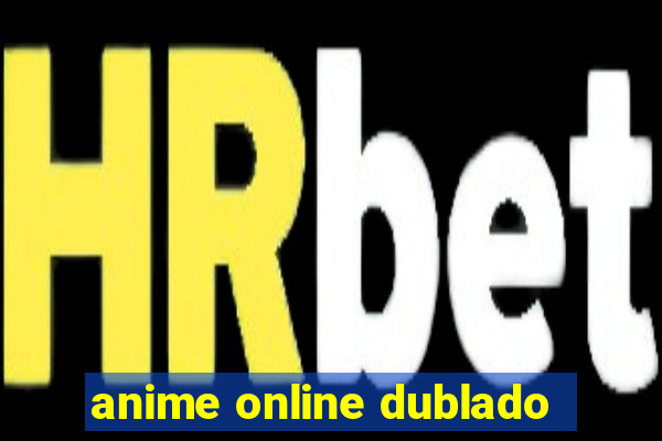 anime online dublado